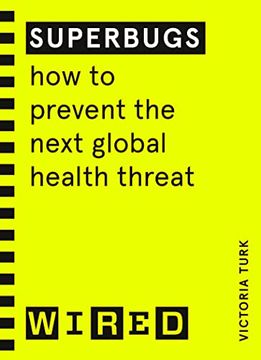portada Superbugs (Wired Guides): How to Prevent the Next Global Health Threat (en Inglés)
