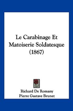 portada Le Carabinage Et Matoiserie Soldatesque (1867) (en Francés)