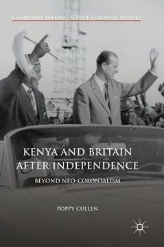 portada Kenya and Britain After Independence: Beyond Neo-Colonialism (in English)