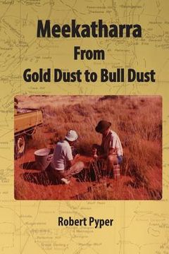 portada Meekatharra, from Gold Dust to Bulldust: Bone pointers and prospectors (en Inglés)