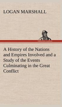 portada a history of the nations and empires involved and a study of the events culminating in the great conflict (en Inglés)