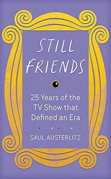 portada Still Friends: 25 Years of the tv Show That Defined an era (in English)