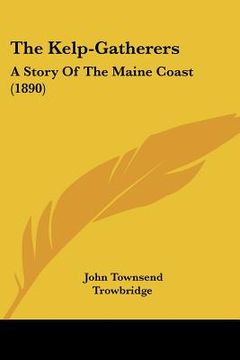 portada the kelp-gatherers: a story of the maine coast (1890) (in English)