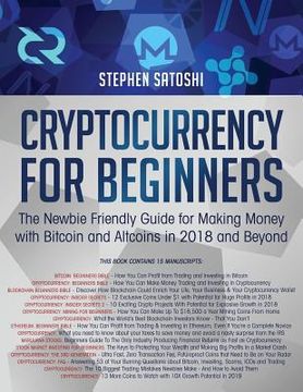 portada Cryptocurrency for Beginners: The Newbie Friendly Guide for Making Money with Bitcoin and Altcoins in 2018 and Beyond (en Inglés)