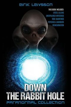portada Paranormal Collection: Down the Rabbit Hole: Ufos, Aliens, Unexplained Mysteries, True Hauntings, Psychics, Murders, Reincarnation (en Inglés)