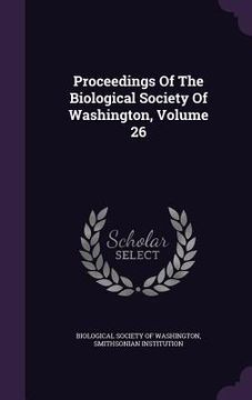 portada Proceedings Of The Biological Society Of Washington, Volume 26