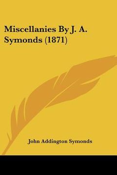 portada miscellanies by j. a. symonds (1871) (en Inglés)