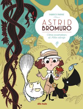 portada Astrid Bromuro 3: Cómo Escamotear al Niño Salvaje (Infantil y Juvenil) (in Spanish)