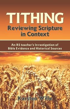 portada Tithing: Reviewing Scripture in Context: An RS teacher's Investigation of Bible Evidence and Historical Sources (en Inglés)