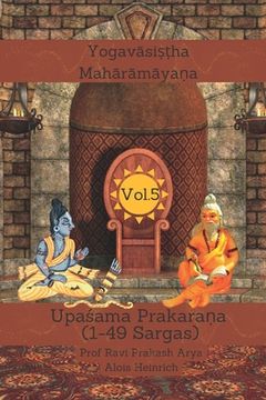 portada The Yogavāsiṣṭha Mahārāmayaṇa, Vol 5: Upaśama Prakaraṇa (1-49 Sargas) (in English)