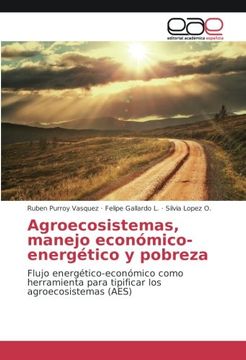 portada Agroecosistemas, manejo económico-energético y pobreza: Flujo energético-económico como herramienta para tipificar los agroecosistemas (AES) (Spanish Edition)