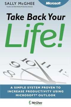 portada Take Back Your Life!: Using Microsoft Office Outlook to Get Organized and Stay Organized (en Inglés)