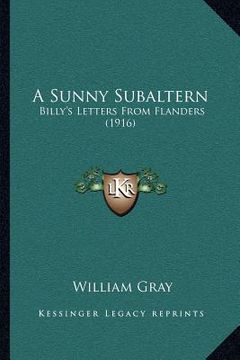 portada a sunny subaltern: billy's letters from flanders (1916) (in English)