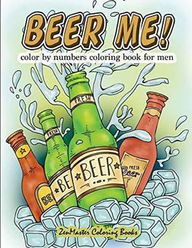 portada Beer me! Color by Numbers Coloring Book for Men: An Adult Color by Numbers Coloring Book of Beer and Spirits for Relaxation and Meditation (Adult Color by Number Coloring Books) 