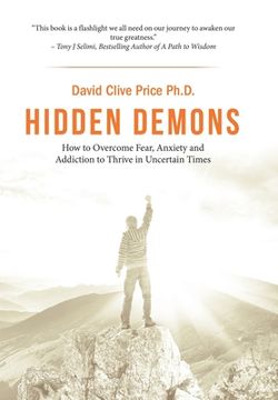 portada Hidden Demons: How to Overcome Fear, Anxiety and Addiction to Thrive in Uncertain Times