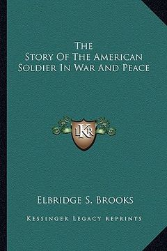 portada the story of the american soldier in war and peace