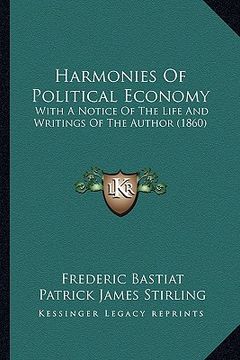portada harmonies of political economy: with a notice of the life and writings of the author (1860) (en Inglés)