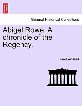 portada abigel rowe. a chronicle of the regency. vol. i. (in English)