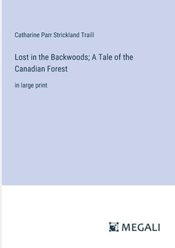 portada Lost in the Backwoods; A Tale of the Canadian Forest: in large print