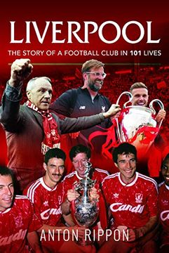 portada Liverpool - The Story of a Football Club in 101 Lives (en Inglés)