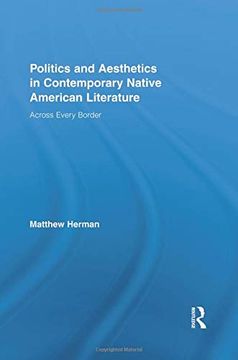 portada Politics and Aesthetics in Contemporary Native American Literature: Across Every Border (Indigenous Peoples and Politics) (en Inglés)