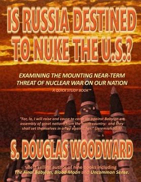 portada Is Russia Destined to Nuke the U.S.?: Examining the Growing Near-term Threat of Nuclear War on Our Nation (en Inglés)