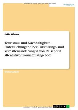 portada Tourismus und Nachhaltigkeit - Untersuchungen über Einstellungs- und Verhaltensänderungen von Reisenden alternativer Tourismusangebote