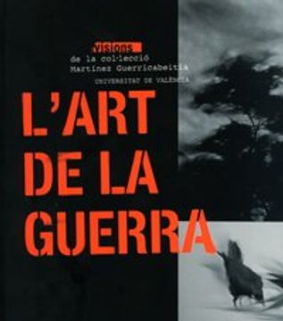 portada L'art de la guerra: Visions de la col·lecció Martínez Guerricabeitia (Catàlegs d'exposicions)