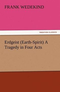 portada erdgeist (earth-spirit) a tragedy in four acts (in English)