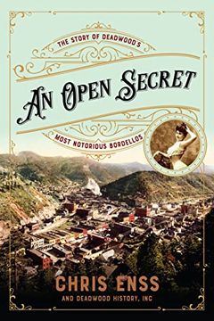 portada An Open Secret: The Story of Deadwood'S Most Notorious Bordellos (in English)