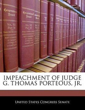 portada impeachment of judge g. thomas porteous, jr. (en Inglés)