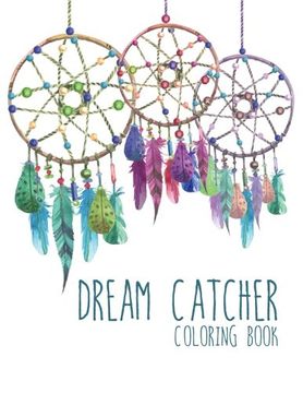 portada Dream Catcher Coloring Book: Large, Stress Relieving, Relaxing Dream Catcher Coloring Book for Adults, Grown Ups, men & Women. 30 one Sided Native. To Inspire Creativity and Relaxation. (in English)