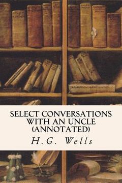 portada Select Conversations with an Uncle (annotated) (en Inglés)