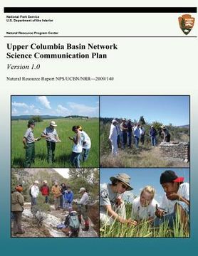 portada Upper Columbia Basin Network Science Communication Plan, Version 1.0: Natural Resource Report NPS/UCBN/NRR?2009/140 (in English)