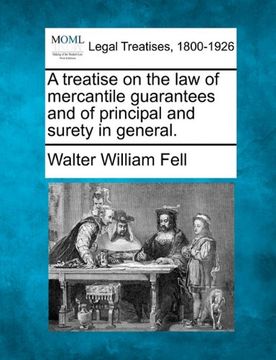 a treatise on the law of mercantile guarantees and of principal and surety in general. (en Inglés)