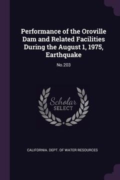 portada Performance of the Oroville Dam and Related Facilities During the August 1, 1975, Earthquake: No.203 (en Inglés)