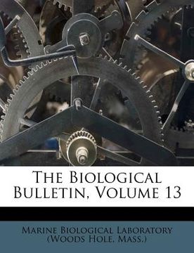 portada the biological bulletin, volume 13 (en Inglés)
