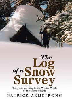 portada The Log of a Snow Survey: Skiing and working in the Winter World of the Sierra Nevada