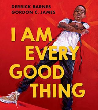 portada I am Every Good Thing: An Inspiring and Critically Acclaimed Celebration of Black Boyhood 
