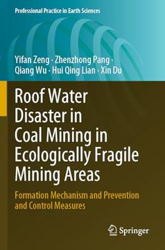 portada Roof Water Disaster in Coal Mining in Ecologically Fragile Mining Areas: Formation Mechanism and Prevention and Control Measures (Professional Practice in Earth Sciences) (en Inglés)