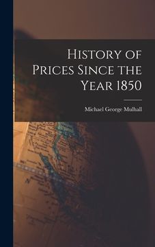 portada History of Prices Since the Year 1850 (en Inglés)