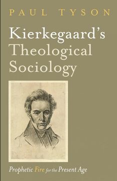 portada Kierkegaard’S Theological Sociology: Prophetic Fire for the Present age (en Inglés)