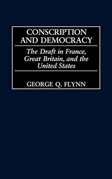portada Conscription and Democracy: The Draft in France, Great Britain, and the United States (Contributions in Military Studies) 