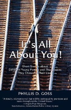 portada it's all about you!: short stories about different young people and the choices they chose for their lives (en Inglés)