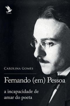 portada Fernando (em) Pessoa: a incapacidade de amar do poeta (en Portugués)