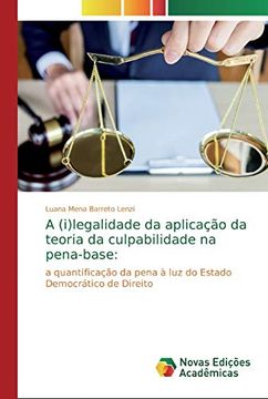 portada A (I)Legalidade da Aplicação da Teoria da Culpabilidade na Pena-Base:  A Quantificação da Pena à luz do Estado Democrático de Direito