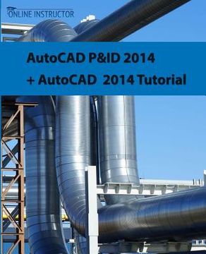 portada AutoCAD P&ID 2014 + AutoCAD 2014 tutorial (en Inglés)