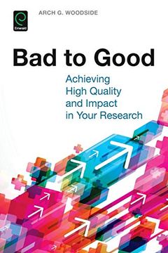 portada Bad to Good: Achieving High Quality and Impact in Your Research 