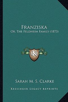 portada franziska: or, the feldheim family (1873) (en Inglés)