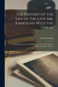 portada The History of the Life of the Late Mr. Jonathan Wild the Great; and A Journey From This World to the Next. With Illus. by Hablot K. Browne ("Phiz"); (en Inglés)